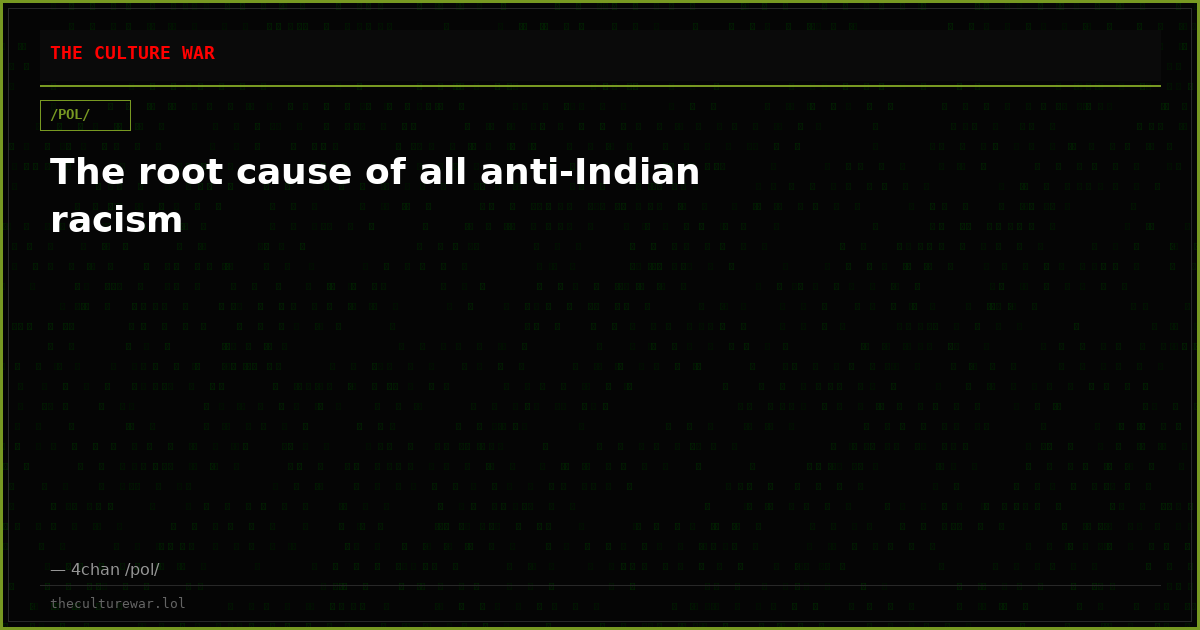 The root cause of all anti-Indian racism