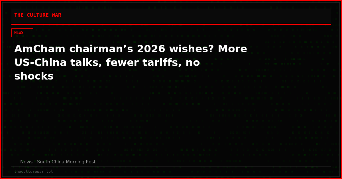 AmCham chairman’s 2026 wishes? More US-China talks, fewer tariffs, no shocks