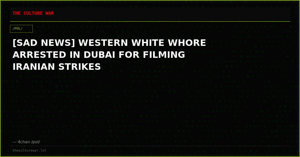 [SAD NEWS] WESTERN WHITE WHORE ARRESTED IN DUBAI FOR FILMING IRANIAN STRIKES