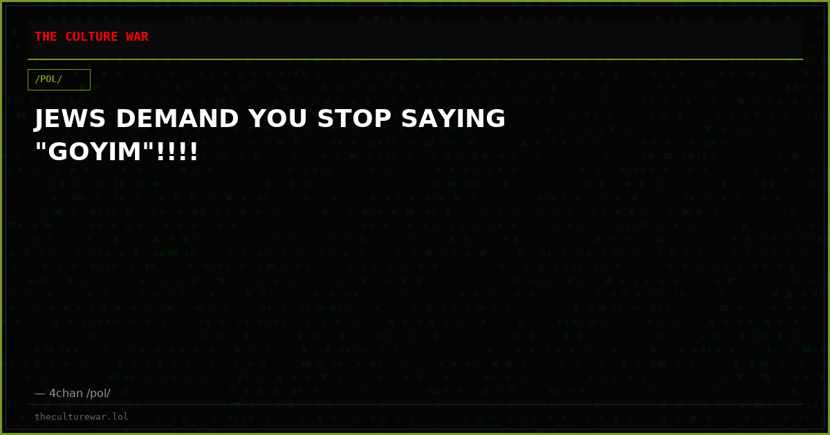JEWS DEMAND YOU STOP SAYING "GOYIM"!!!!