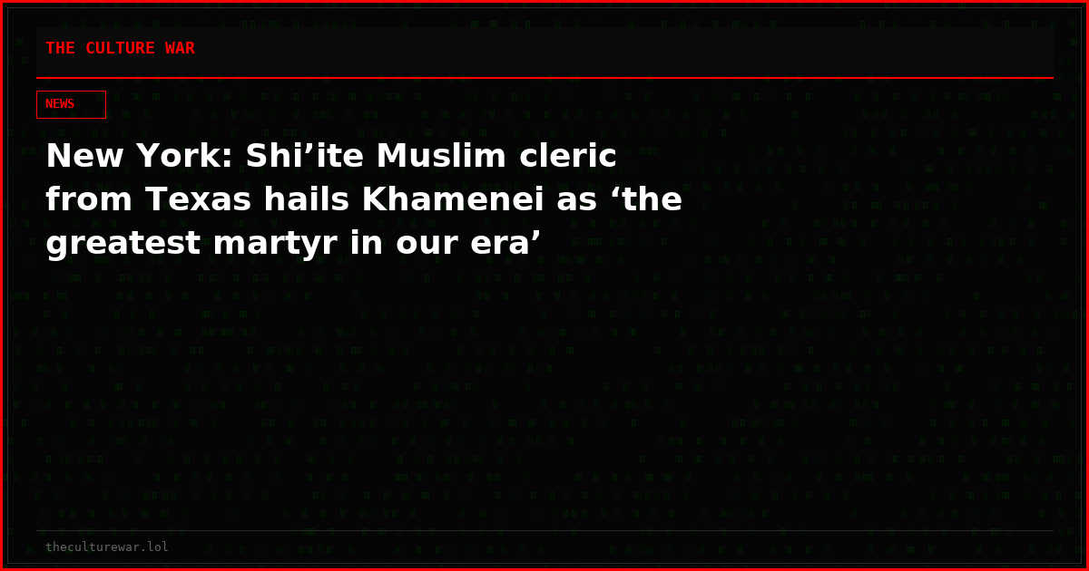 New York: Shi’ite Muslim cleric from Texas hails Khamenei as ‘the greatest martyr in our era’