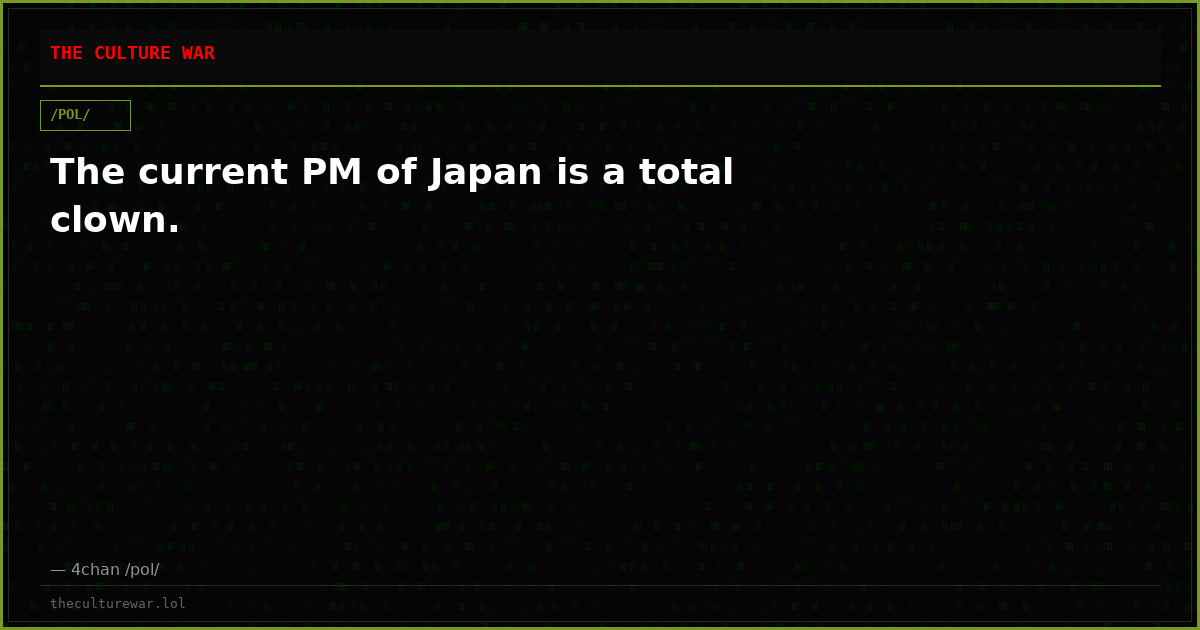 The current PM of Japan is a total clown.