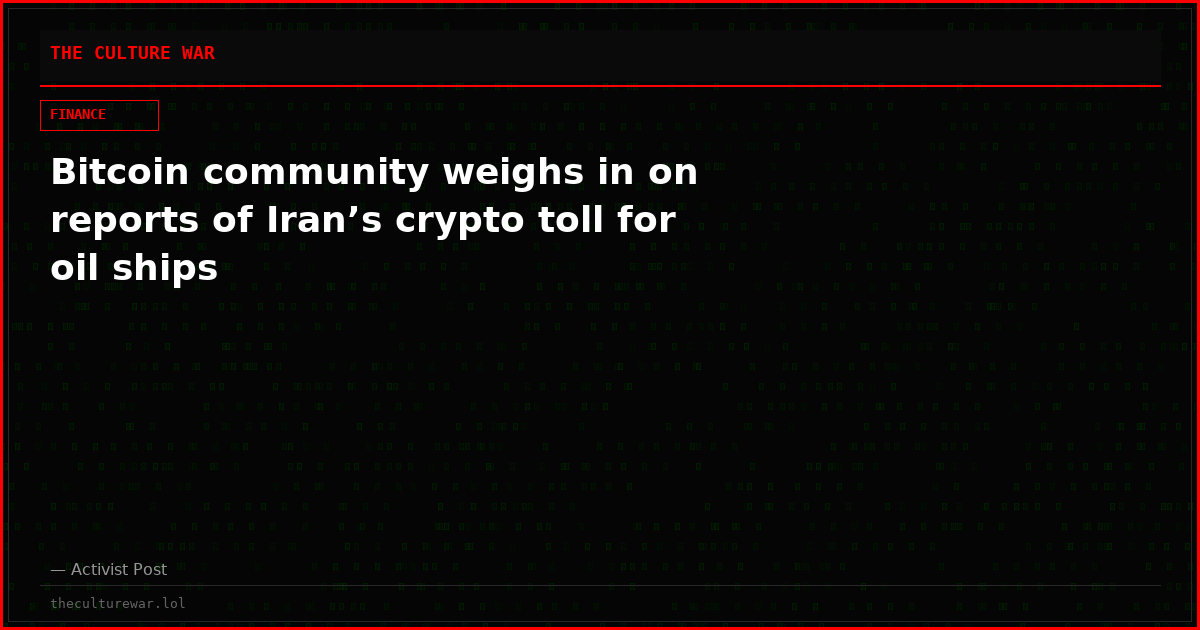 Bitcoin community weighs in on reports of Iran’s crypto toll for oil ships