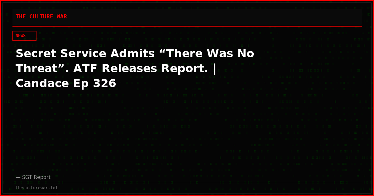 Secret Service Admits “There Was No Threat”. ATF Releases Report. | Candace Ep 326