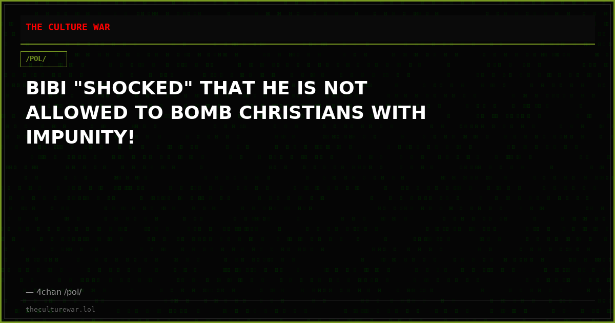 BIBI "SHOCKED" THAT HE IS NOT ALLOWED TO BOMB CHRISTIANS WITH IMPUNITY!
