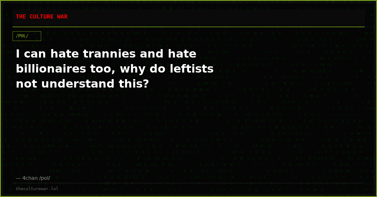 I can hate trannies and hate billionaires too, why do leftists not understand this?