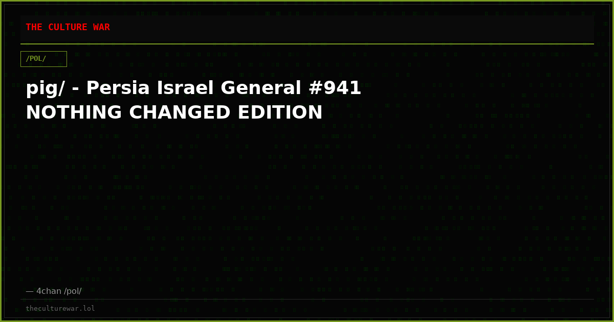 pig/ - Persia Israel General #941 NOTHING CHANGED EDITION