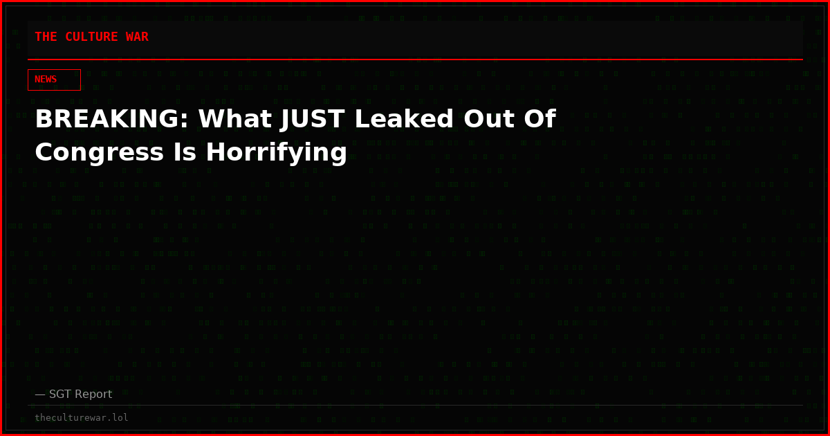 BREAKING: What JUST Leaked Out Of Congress Is Horrifying