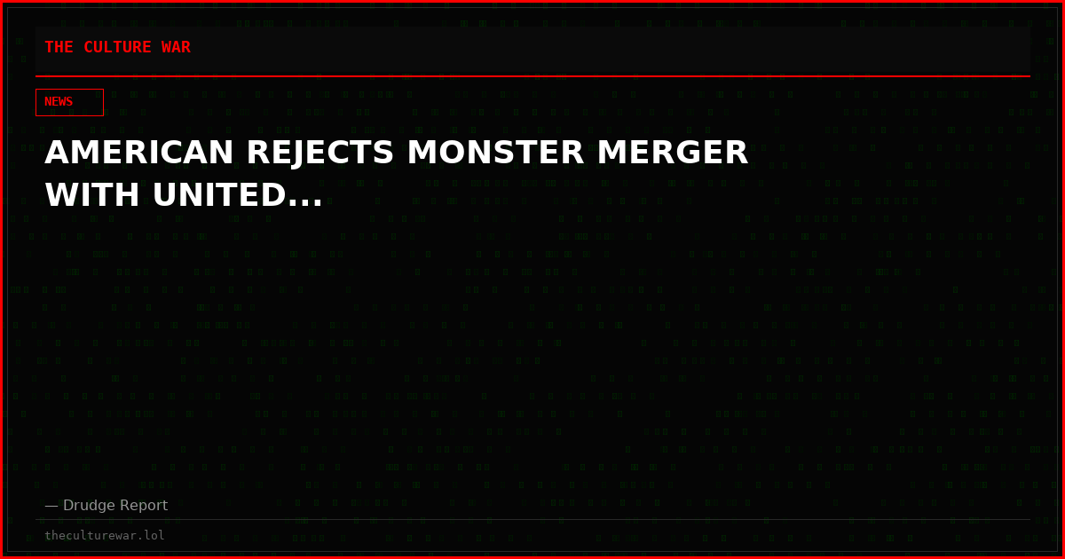AMERICAN REJECTS MONSTER MERGER WITH UNITED...