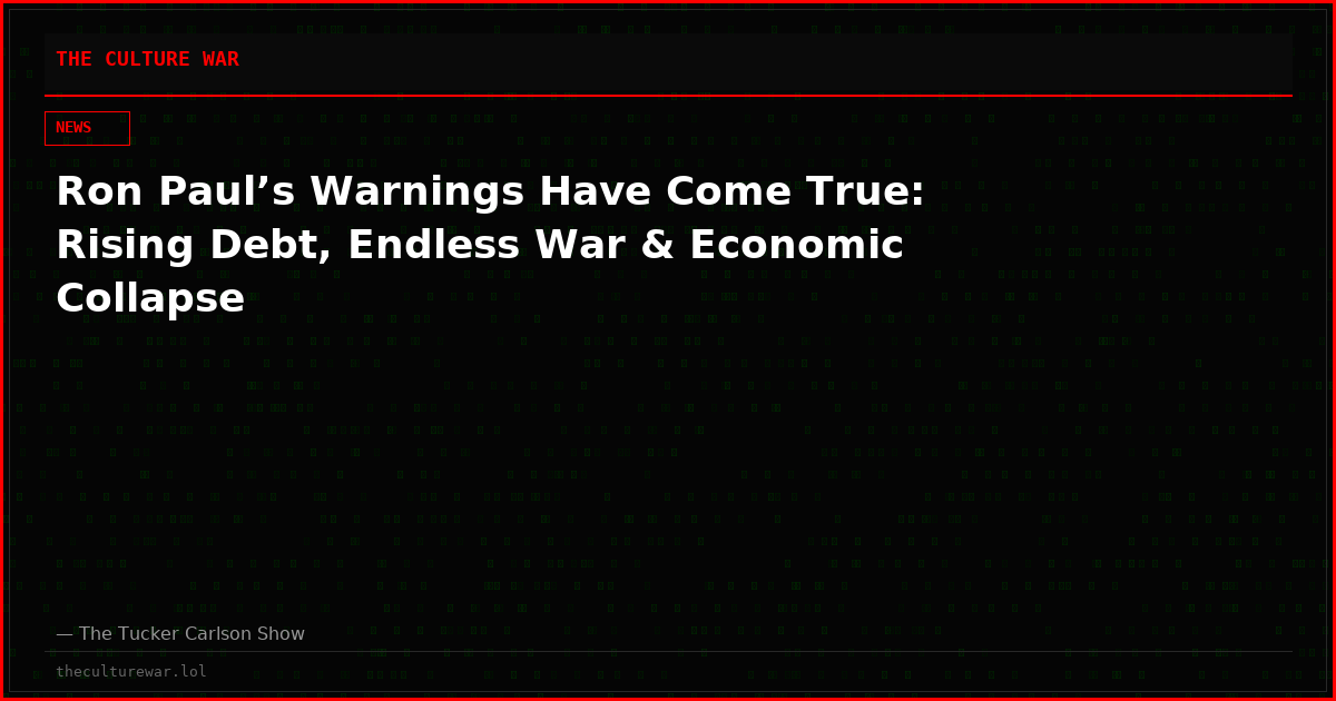 Ron Paul’s Warnings Have Come True: Rising Debt, Endless War & Economic Collapse