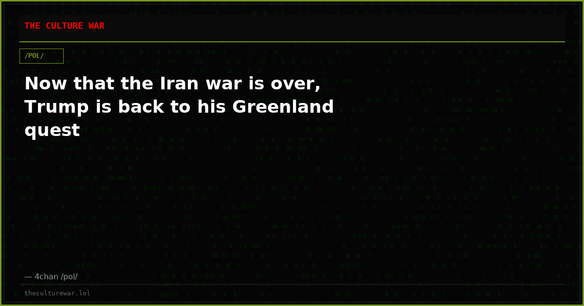 Now that the Iran war is over, Trump is back to his Greenland quest