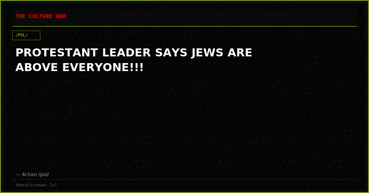 PROTESTANT LEADER SAYS JEWS ARE ABOVE EVERYONE!!!