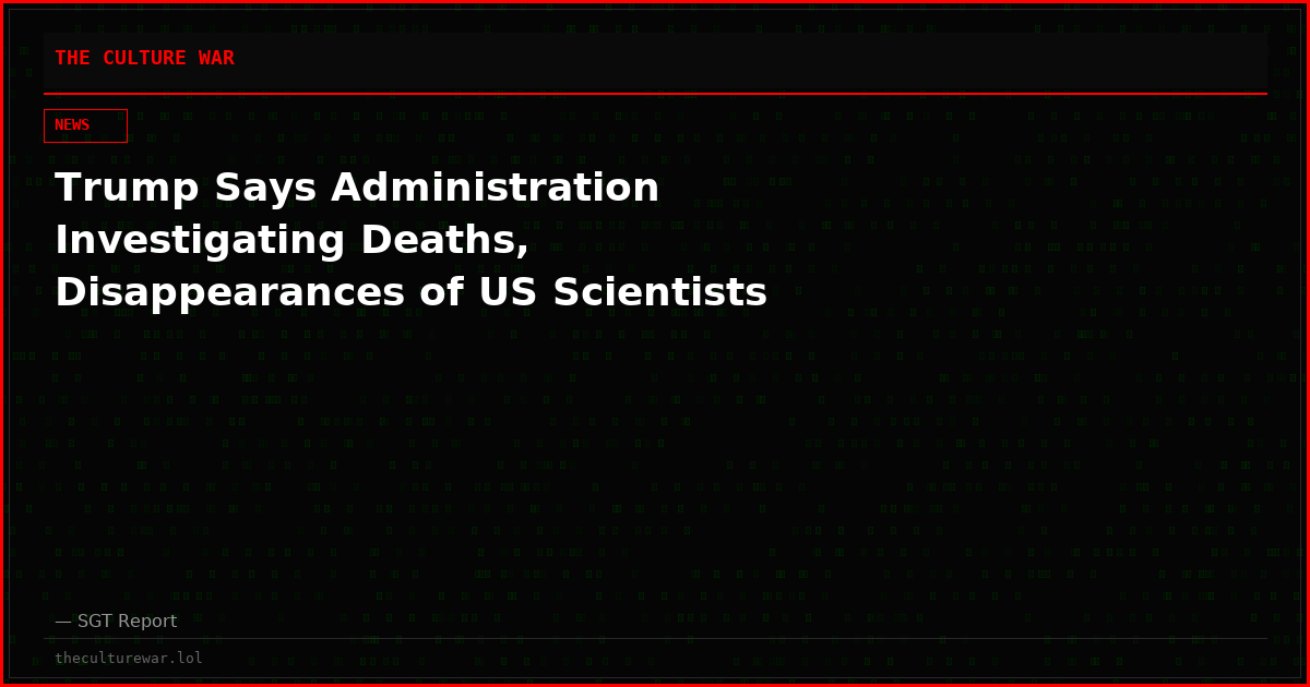Trump Says Administration Investigating Deaths, Disappearances of US Scientists