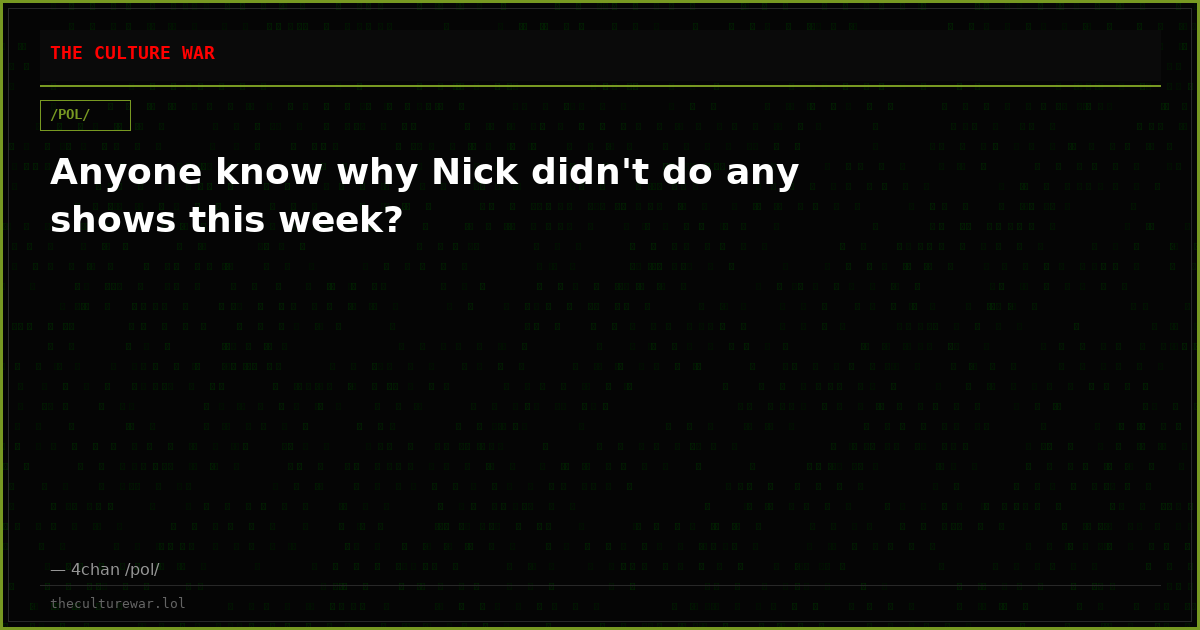 Anyone know why Nick didn't do any shows this week?