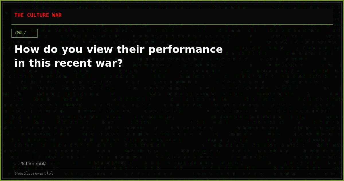 How do you view their performance in this recent war?