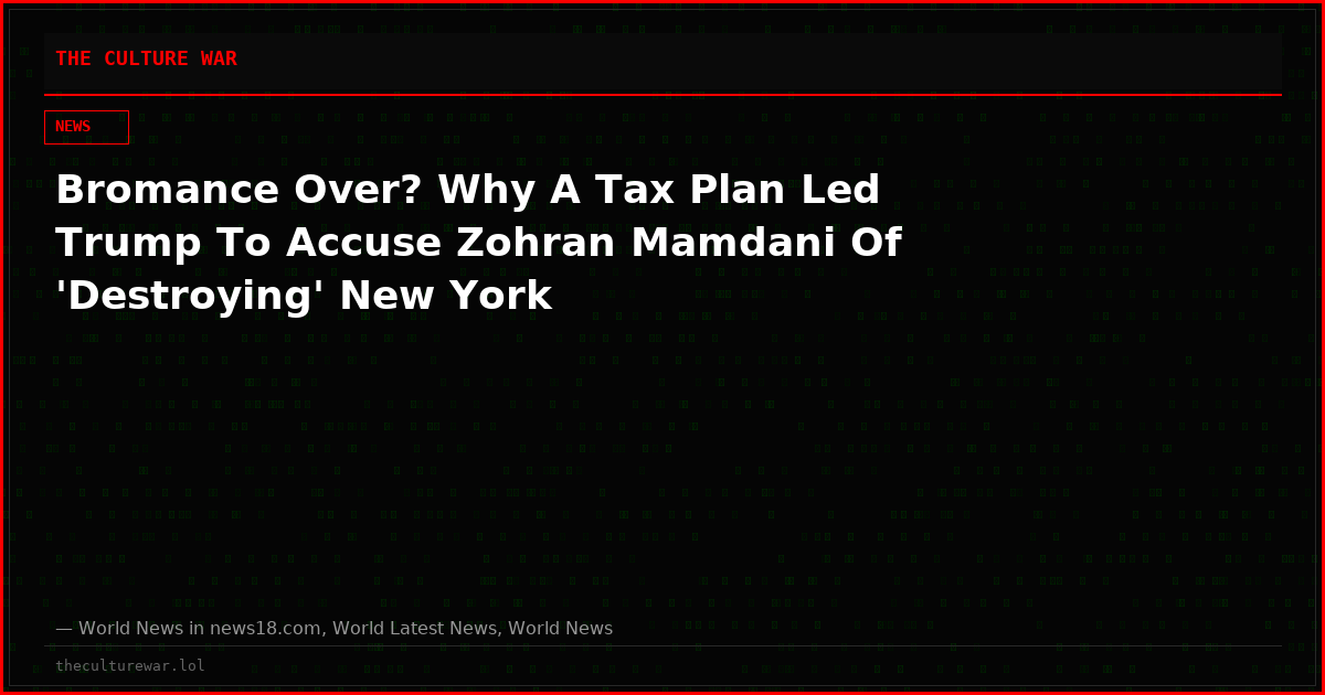 Bromance Over? Why A Tax Plan Led Trump To Accuse Zohran Mamdani Of 'Destroying' New York