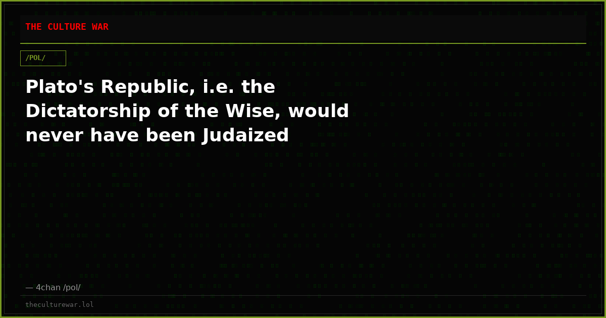 Plato's Republic, i.e. the Dictatorship of the Wise, would never have been Judaized