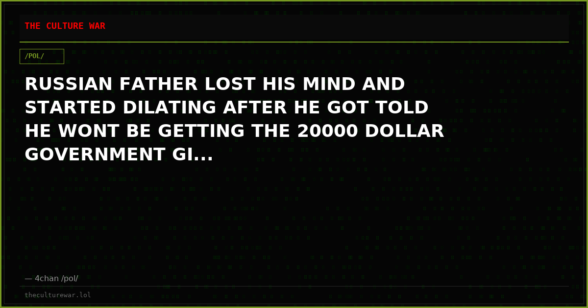 RUSSIAN FATHER LOST HIS MIND AND STARTED DILATING AFTER HE GOT TOLD HE WONT BE GETTING THE 20000 DOLLAR GOVERNMENT GI...