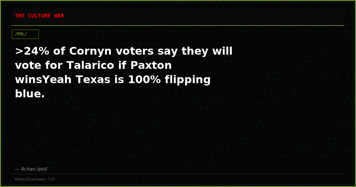 >24% of Cornyn voters say they will vote for Talarico if Paxton winsYeah Texas is 100% flipping blue.