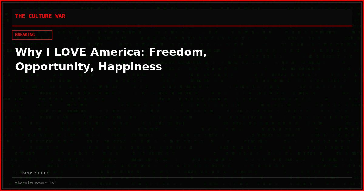Why I LOVE America: Freedom, Opportunity, Happiness