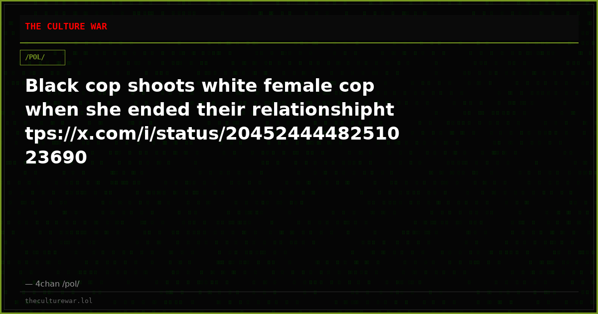 Black cop shoots white female cop when she ended their relationshiphttps://x.com/i/status/2045244448251023690
