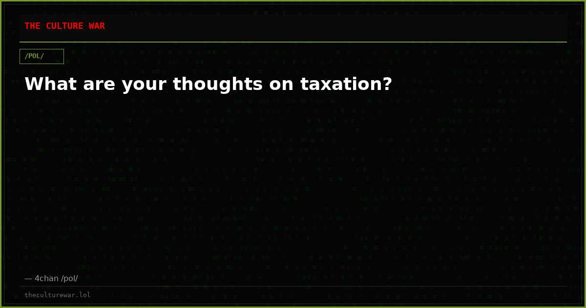 What are your thoughts on taxation?