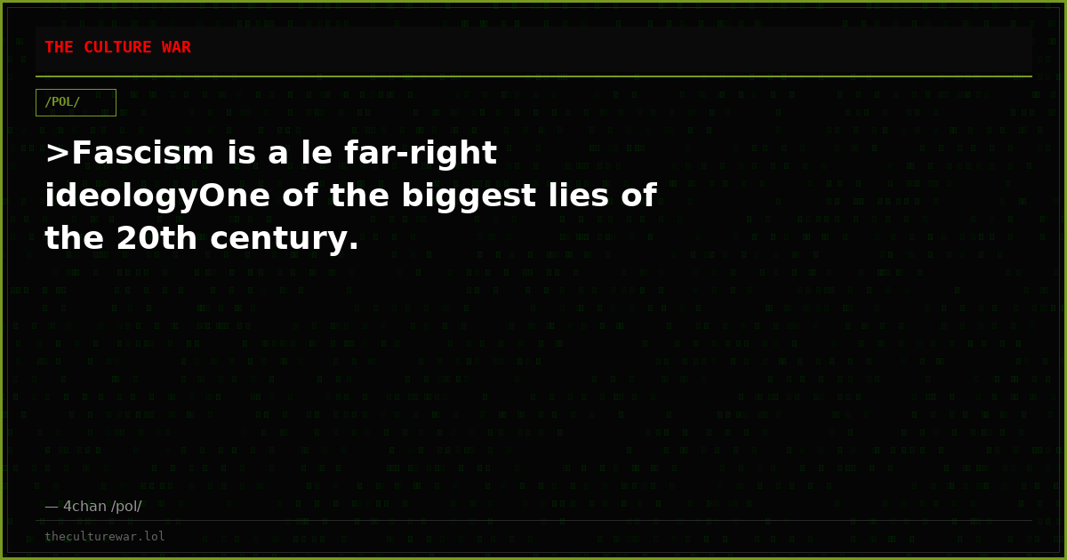 >Fascism is a le far-right ideologyOne of the biggest lies of the 20th century.