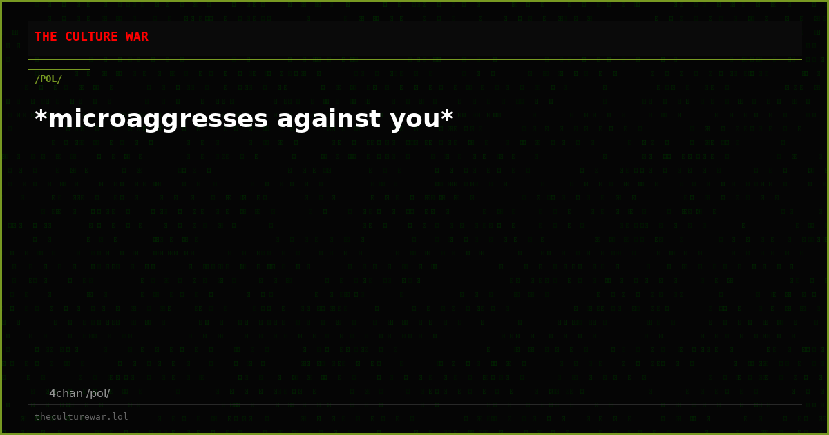 *microaggresses against you*