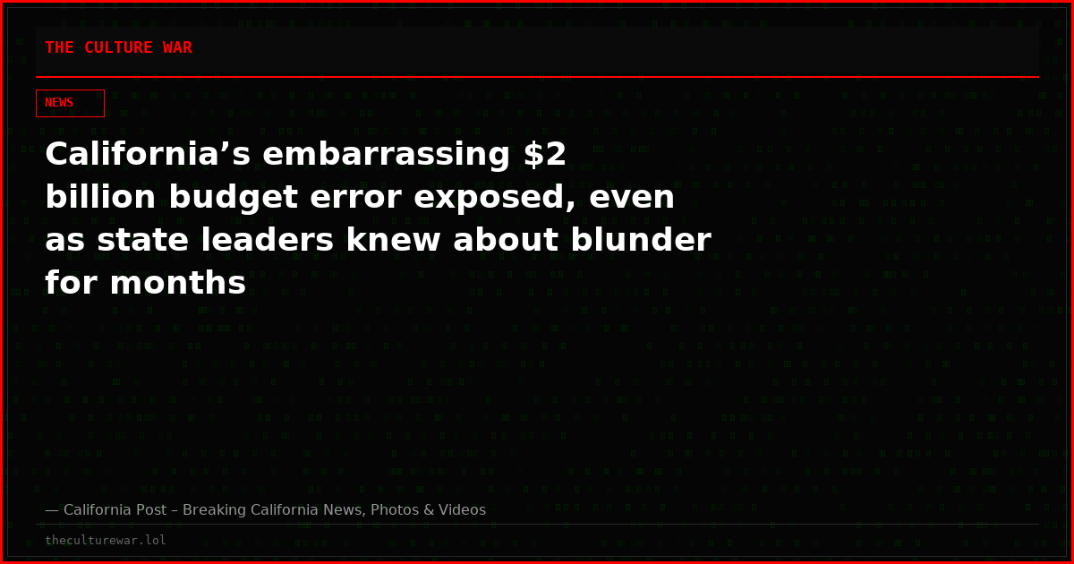 California’s embarrassing $2 billion budget error exposed, even as state leaders knew about blunder for months