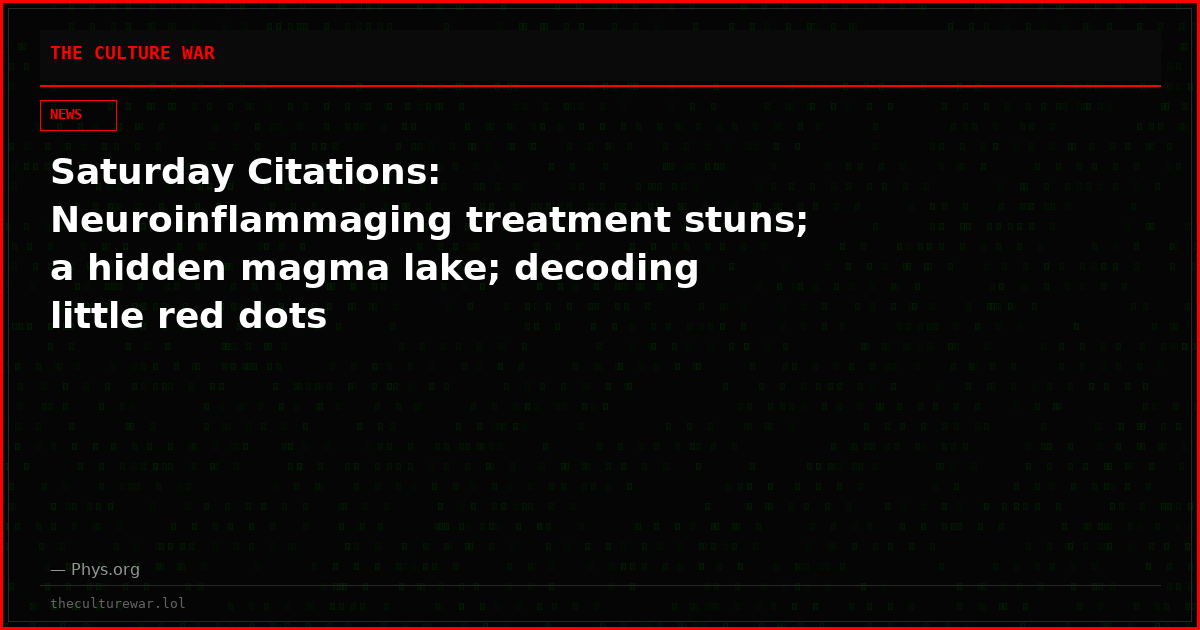 Saturday Citations: Neuroinflammaging treatment stuns; a hidden magma lake; decoding little red dots