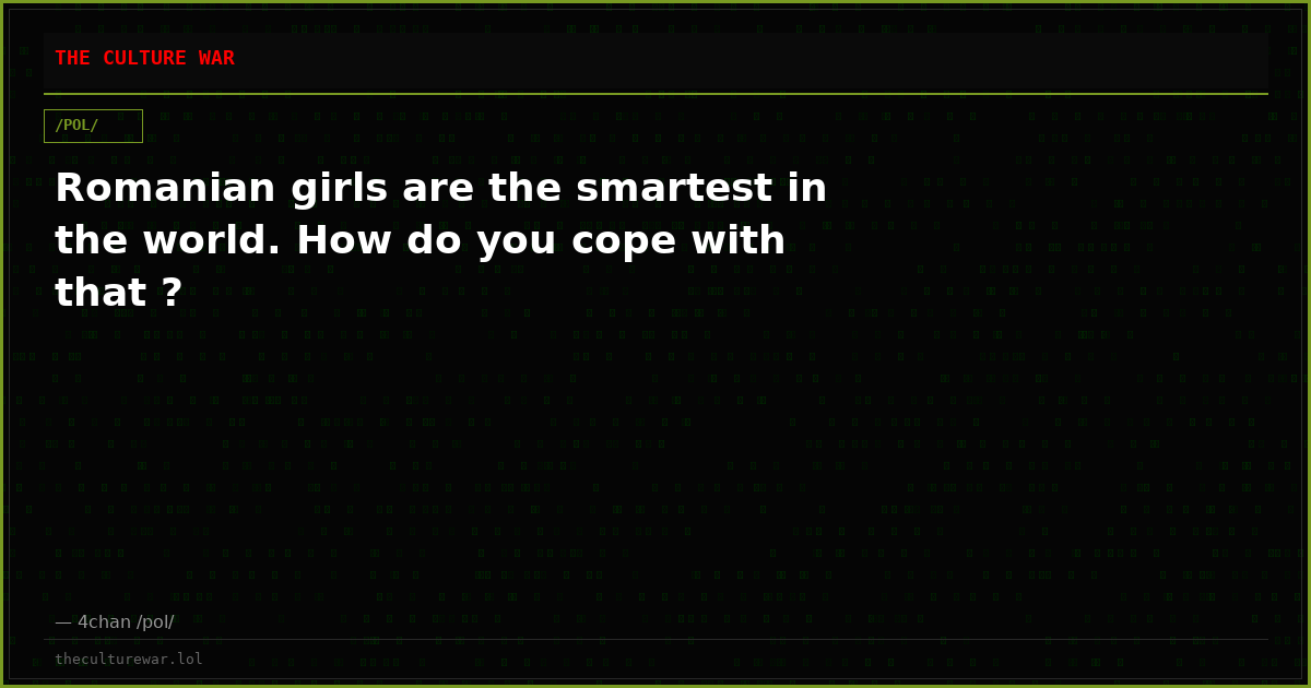 Romanian girls are the smartest in the world. How do you cope with that ?