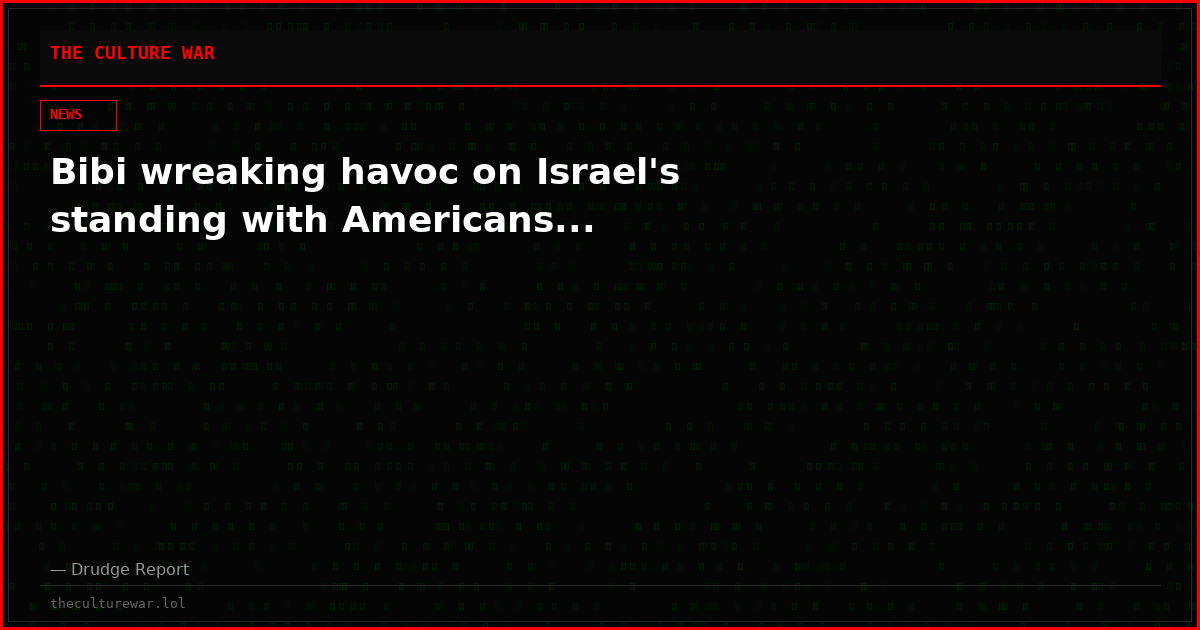 Bibi wreaking havoc on Israel's standing with Americans...