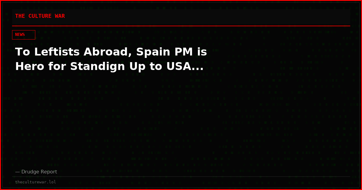 To Leftists Abroad, Spain PM is Hero for Standign Up to USA...