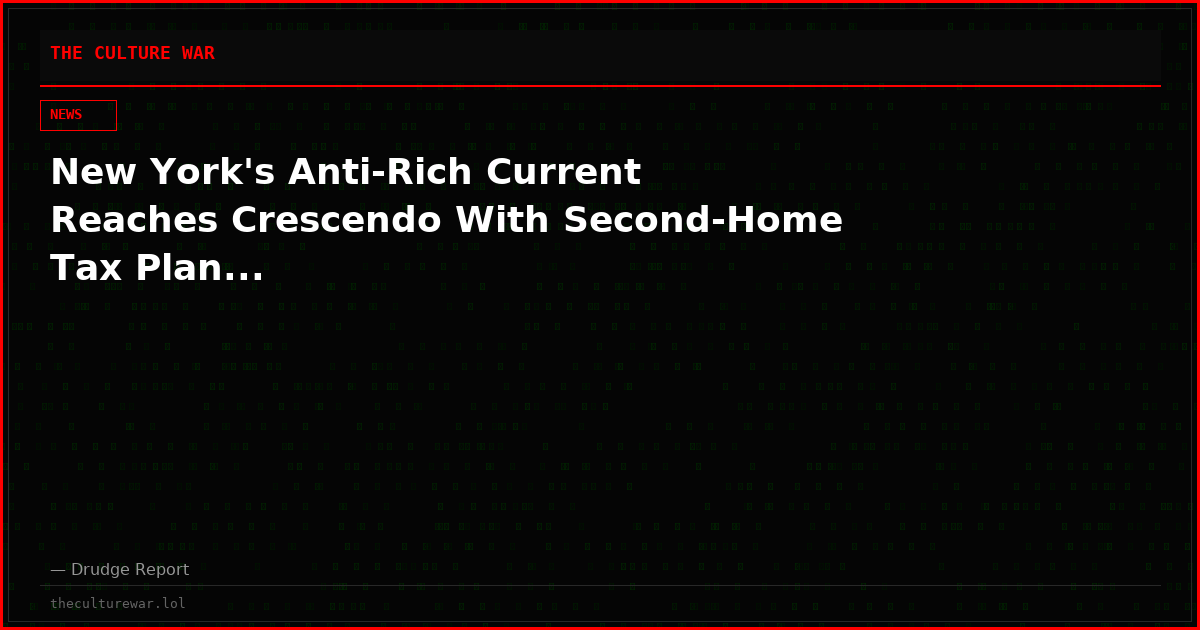 New York's Anti-Rich Current Reaches Crescendo With Second-Home Tax Plan...