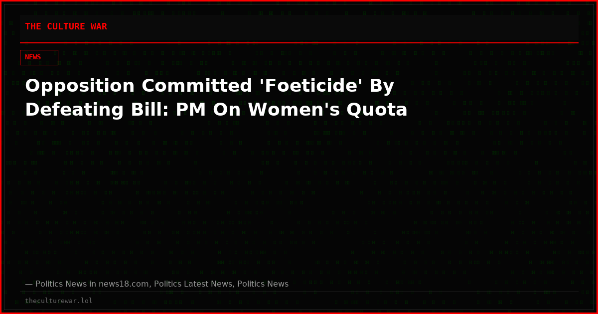 Opposition Committed 'Foeticide' By Defeating Bill: PM On Women's Quota