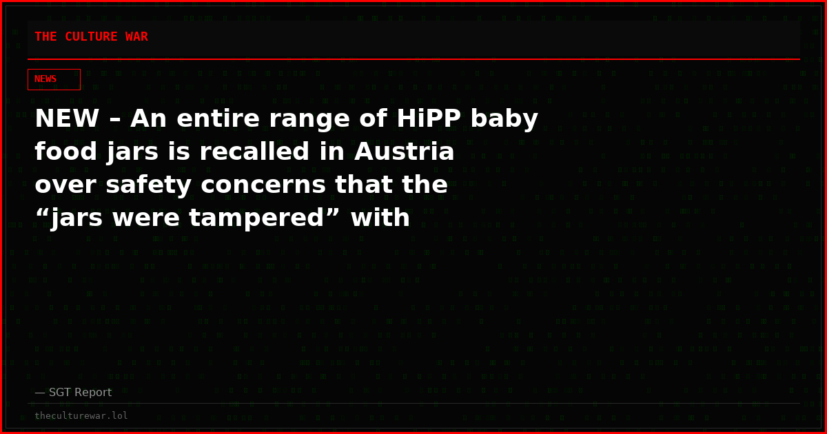 NEW – An entire range of HiPP baby food jars is recalled in Austria ‌over safety concerns that the “jars were tampered” with