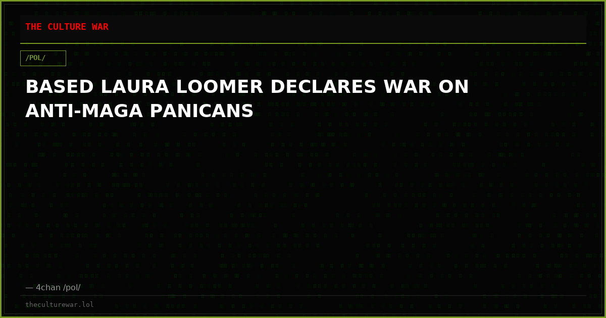 BASED LAURA LOOMER DECLARES WAR ON ANTI-MAGA PANICANS