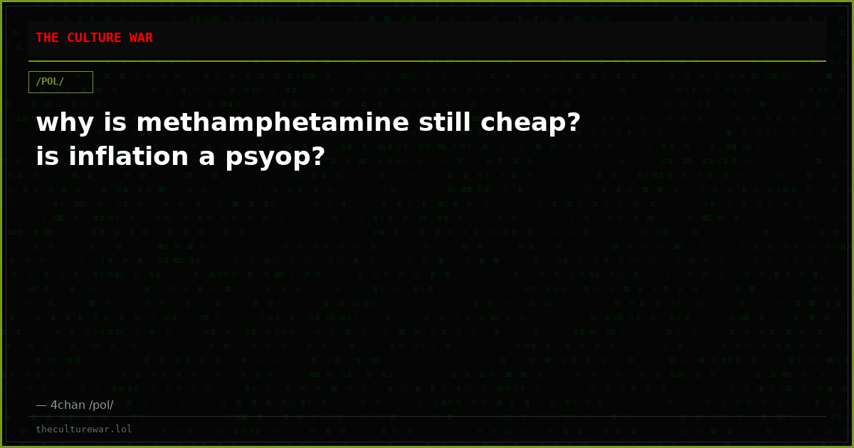 why is methamphetamine still cheap? is inflation a psyop?