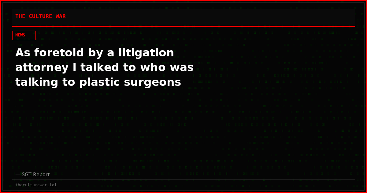 As foretold by a litigation attorney I talked to who was talking to plastic surgeons