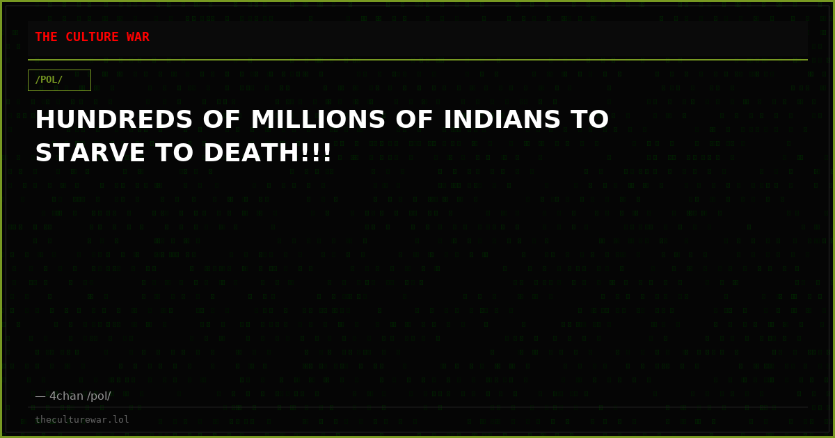 HUNDREDS OF MILLIONS OF INDIANS TO STARVE TO DEATH!!!