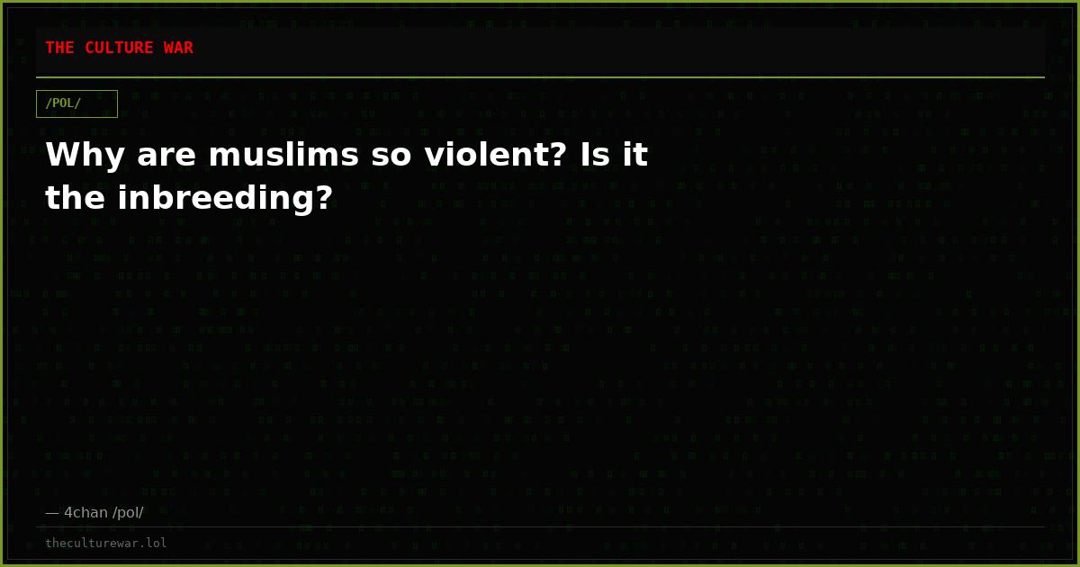 Why are muslims so violent? Is it the inbreeding?