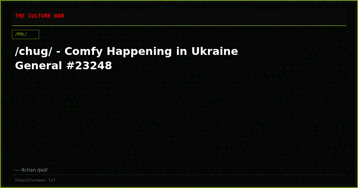 /chug/ - Comfy Happening in Ukraine General #23248