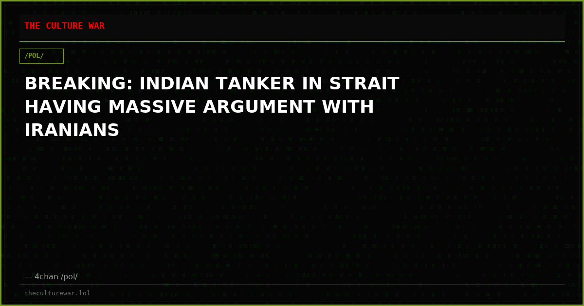 BREAKING: INDIAN TANKER IN STRAIT HAVING MASSIVE ARGUMENT WITH IRANIANS