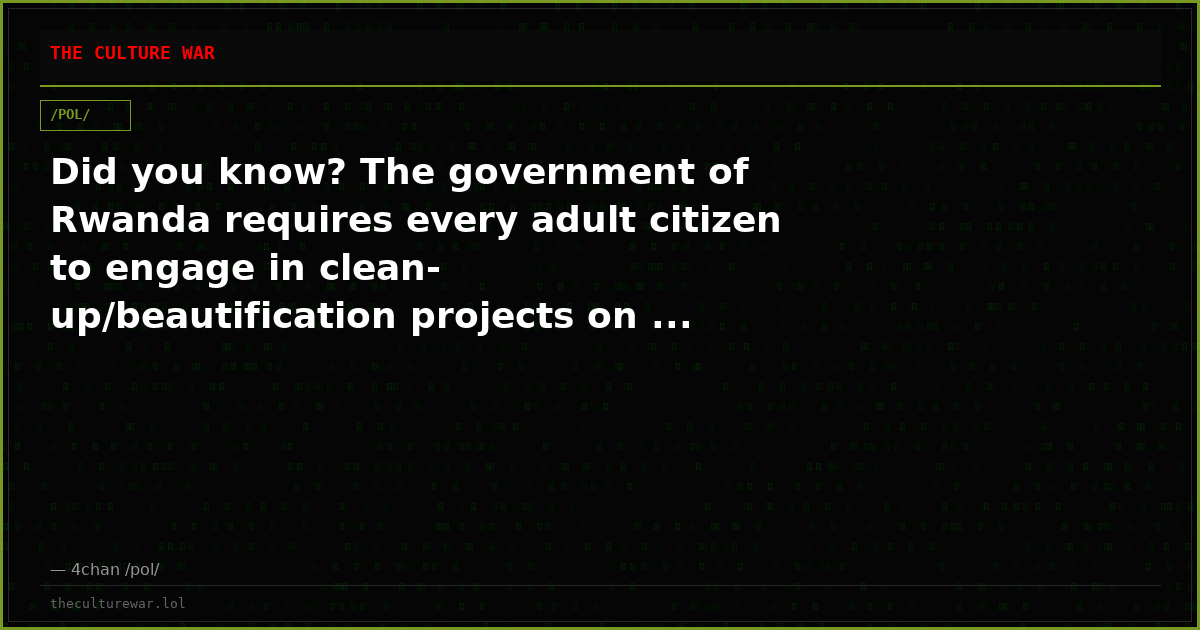 Did you know? The government of Rwanda requires every adult citizen to engage in clean-up/beautification projects on ...