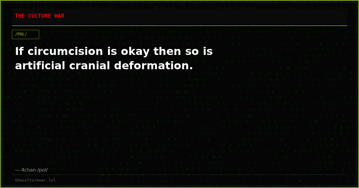 If circumcision is okay then so is artificial cranial deformation.