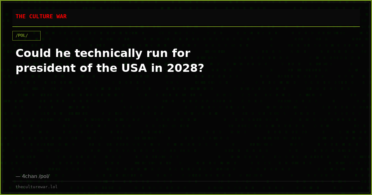 Could he technically run for president of the USA in 2028?