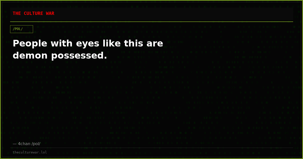 People with eyes like this are demon possessed.
