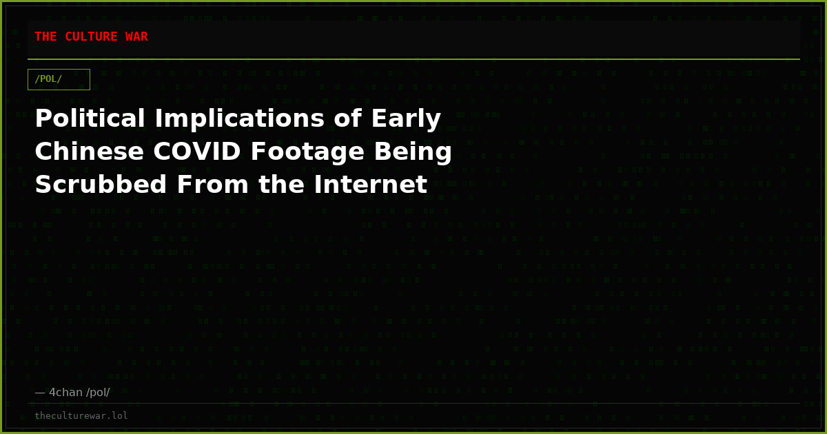 Political Implications of Early Chinese COVID Footage Being Scrubbed From the Internet