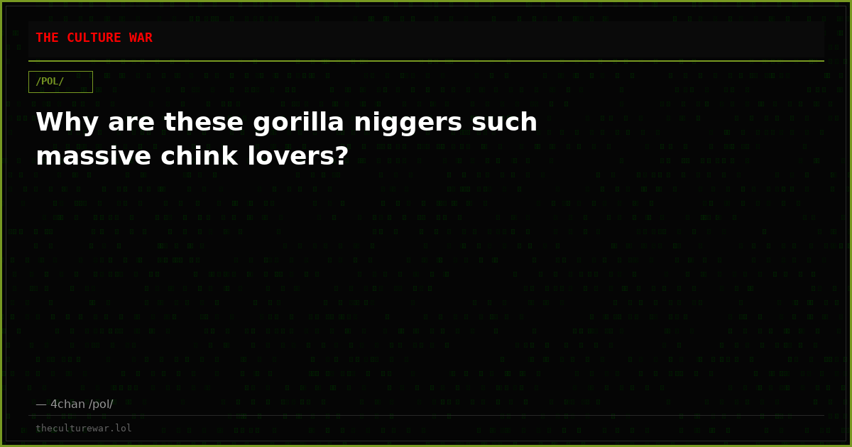 Why are these gorilla niggers such massive chink lovers?