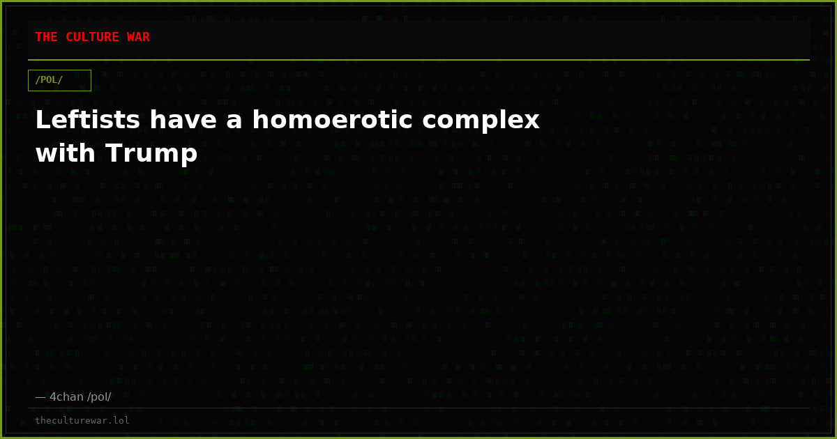 Leftists have a homoerotic complex with Trump